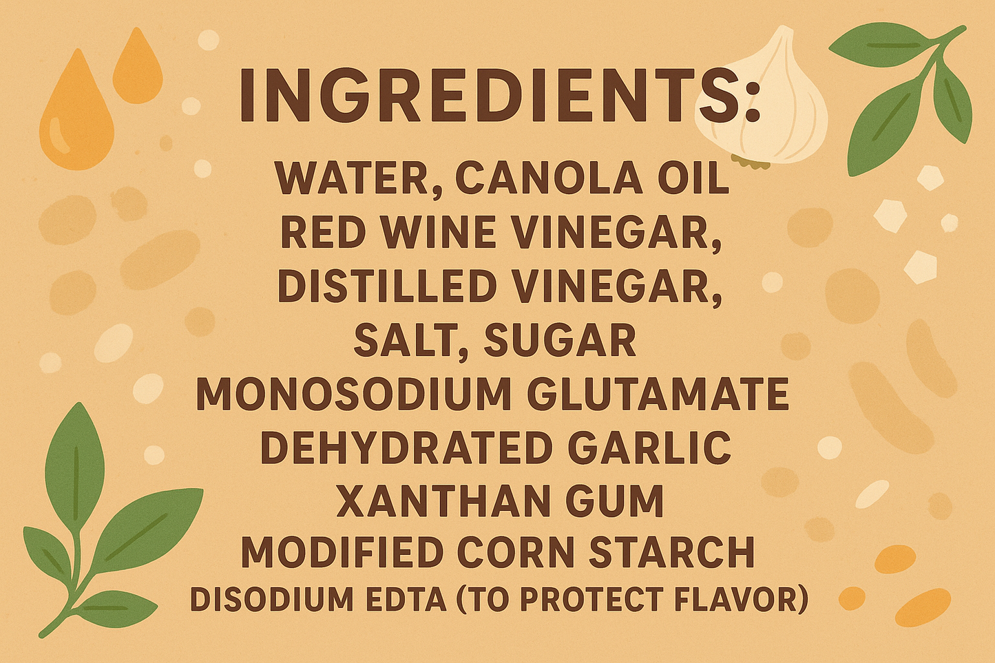 appealing ingredients banner that reads: WATER, CANOLA OIL, RED WINE VINEGAR, DISTILLED VINEGAR, SALT, SUGAR, MONOSODIUM GLUTAMATE, DEHYDRATED GARLIC, XANTHAM GUM, MODIFIED CORN STARCH, DISODIUM EDTA (TO PROTECT FLAVOR).