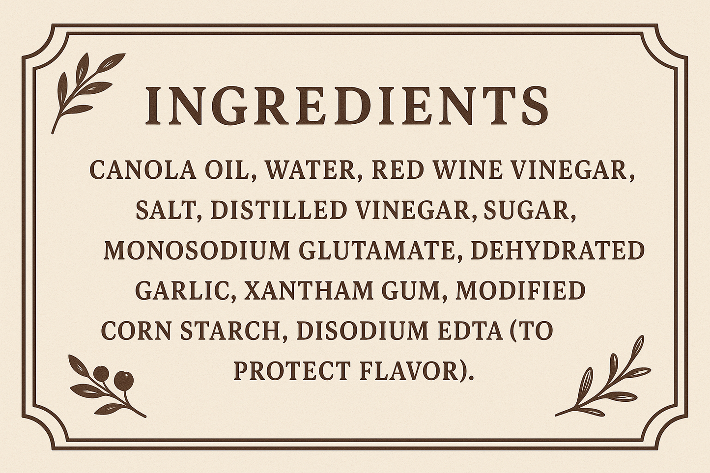 appealing ingredients banner that reads: CANOLA OIL, WATER, RED WINE VINEGAR, SALT, DISTILLED VINEGAR, SUGAR, MONOSODIUM GLUTAMATE, DEHYDRATED GARLIC, XANTHAM GUM, MODIFIED CORN STARCH, DISODIUM EDTA (TO PROTECT FLAVOR).